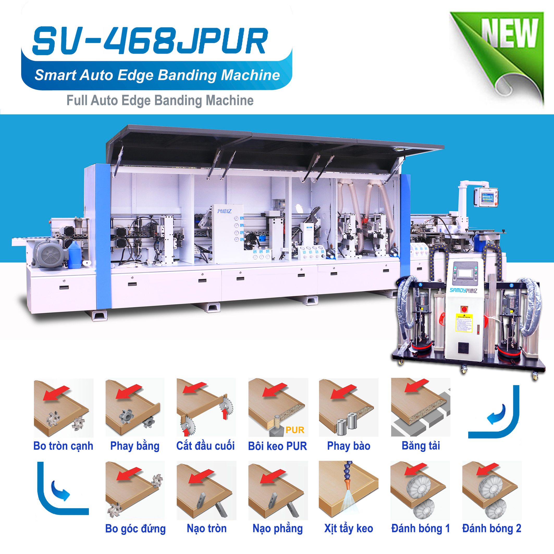 Máy dán cạnh tự động 10 công năng nồi keo PUR bơm tiếp keo ngoài sử dụng bo góc treo thế hệ mới (9 chức năng dán sửa cạnh nẹp + 1 chức năng xịt vệ sinh keo) SV -468JPUR